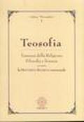 Teosofia. L'essenza della religione, filosofia e scienza ovvero la dottrina segreta universale