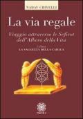 La via regale. Viaggio attraverso le Sefirot dell'albero della vita