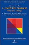 Il tempo per cambiare-Time for a change. Come costruire la propria mente usando la Programmazione Neuro-Linguistica