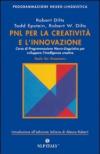 PNL per la creatività e l'innovazione. Corso di programmazione neuro-linguistica per sviluppare l'intelligenza creativa