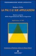 La PNL e le sue applicazioni. Teoria e pratica della programmazione neuro-linguistica