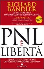 PNL è libertà. Questo libro contiene idee che possono trasformare la tua vita