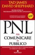 PNL per comunicare in pubblico. Massimizzare l'efficacia della comunicazione in pubblico con la PNL