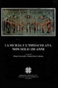 Sicilia e l'Immacolata. Non solo 150 anni. Atti del Convegno Internazionale di Studi (Palermo, 1-4 Dicembre 2004) (La)