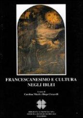 Francescanesimo e cultura negli Iblei. Atti del COnvegno Internazionale di Studi (Ragusa, 10-13 ottobre 2004)