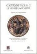 Giovanni Paolo II. Le vie della giustizia. Itinerari per il terzo millennio