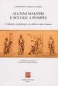 Alunni, maestri e scuole a Pompei. L'infanzia, la giovinezza e la cultura in epoca romana