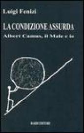 La condizione assurda. Albert Camus, il male e io