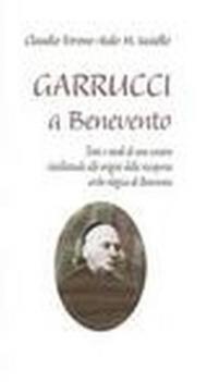 Garrucci a Benevento. Temi e modi di uno scontro intellettuale alle origini della scoperta archeologica di Benevento