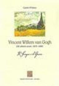 Vincent Willen van Gogh. Gli ultimi anni 1875-1890. Il sangue e il grano