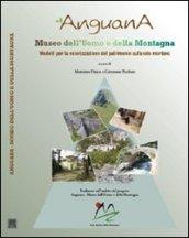 Anguana. Museo dell'uomo e della montagna. Un modello per la valorizzazione del patrimonio culturale montano