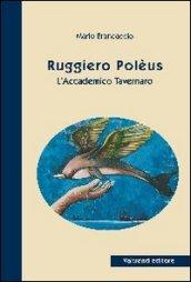 Ruggiero Poléus. L'accademico tavernaro