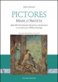 Pictores. Mani d'artista. Dagli affreschi pompeiani alla pittura contemporanea. Ediz. illustrata