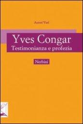 Yves Congar. Testimonianza e profezia