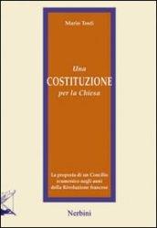 Una costituzione per la Chiesa. La proposta di un Concilio ecumenico negli anni della Rivoluzione francese