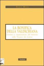 Bonifica della Valdichiana. Governo e organizzazione del territorio nella Toscana dei Lorena (La)