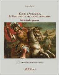 Clero e non solo. Il settecento religioso ferrarese. Istruzione e persone