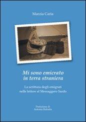 Mi sono emicrato in terra straniera. La scrittura degli emigrati nelle lettere al Messaggero Sardo