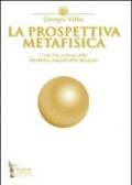 La prospettiva metafisica. L'unità trascendente della metafisica integrale delle religioni