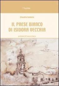 Il paese bianco di Isidora Vecchia