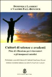 Cultori di scienze e credenti. Piste di riflessione per i ricercatori e gli insegnanti cattolici