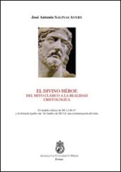 Divino héroe. Del mito clássico a la realidad cristológica (El). El modelo clasico de Hb 2,14b-15 y la formula émathen aph'on épathen de Hb 5,8...