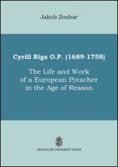 Cyrill Riga (1689-1758). The life and work of a european preacher in the age of reason