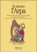 Io suono l'arpa. Metodo intuitivo illustrato per piccoli arpisti a partire dai 4 anni di età. Libro dell'allievo-Guida allo studio per insegnanti e genitori (2 vol.)