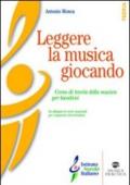 Leggere la musica giocando. Corso di teoria della musica per bambini. Con carte da gioco musicali per imparare divertendosi