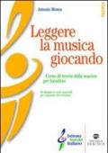 Leggere la musica giocando. Corso di teoria della musica per bambini. Con carte da gioco musicali per imparare divertendosi