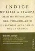 Indice dei libri a stampa citati per testi di lingua nel vocabolario de' signori accademici della Crusca. CD-ROM