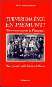 Turneruma encu en piemunt? (Torneremo ancora in Piemonte?). Dieci racconti sulla ritirata di Russia