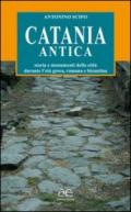 Catania antica. Storia e monumenti della città durante l'età greca, romana e bizantina
