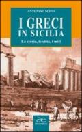 I Greci in Sicilia. La storia, le città, i miti