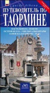 Guida turistica di Taormina. Castelmola. Naxos. Isola Bella. Gole dell'Alvantara. Castello di Calatabianco. Etna. Ediz. Russa. Con mappa