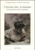 C'era una volta... la maternità. La maternità tra il sacro e il profano