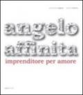 Angelo Affinita. Imprenditore per amore