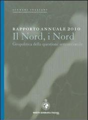 Rapporto annuale 2010. Il nord, i nord. Geopolitica della questione settentrionale