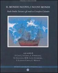 Il mondo nuovo, i nuovi mondi. Paolo Emilio Taviani e gli studi su Cristoforo Colombo. Ediz. italiana e spagnola