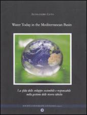 Water today in the Mediterranean basin. La sfida dello sviluppo sostenibile e responsabile nella gestione delle risorse idriche