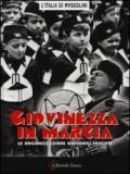 Giovinezza in marcia. Le organizzazioni giovanili fasciste