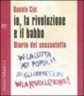 Io, la rivoluzione e il babbo. Diario del sessantotto. Con CD Audio