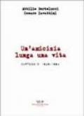 Attilio Bertolucci-Cesare Zavattini. Un'amicizia lunga una vita. Carteggio 1929-1984