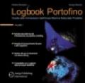 Logbook Portofino. Guida alle immersioni dell'area marina naturale protetta