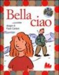 Bella ciao. Ediz. illustrata. Con CD Audio