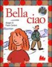 Bella ciao. Ediz. illustrata. Con CD Audio