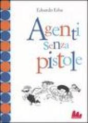 Agenti senza pistole