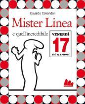 Mister Linea e quell'incredibile venerdì 17. Ediz. illustrata. Con DVD