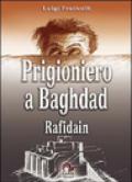 Prigioniero a Baghdad. Rafidain