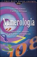 Numerologia. Conosci te stesso e gli altri attraverso i numeri